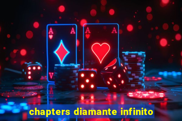 chapters diamante infinito